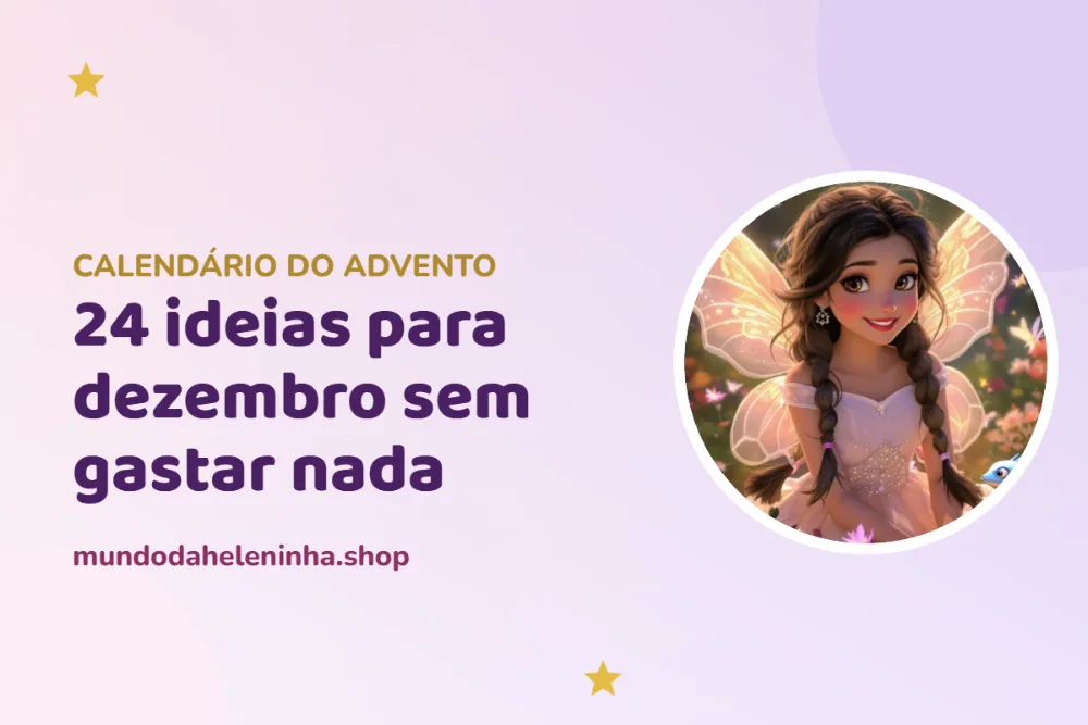 24 ideias para dezembro sem gastar nada — calendário do advento da Heleninha